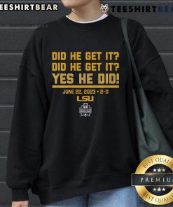 Premium LSU Baseball 'Did He Get It? Yes He Did' sweatshirt in vibrant colors, perfect for fans and comfortable wear.