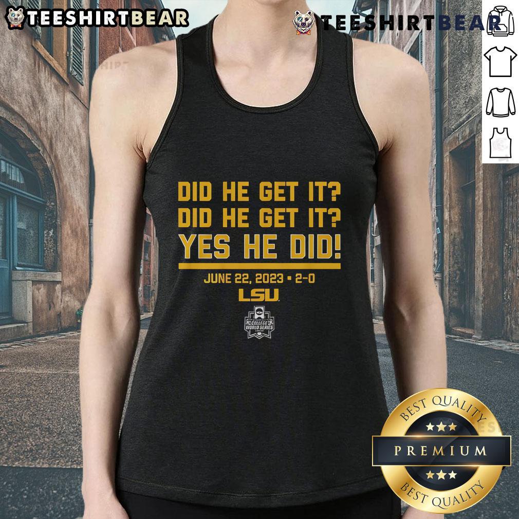 Premium Lsu Baseball Did He Get It Yes He Did Tank Top Alt Text: Premium LSU Baseball tank top featuring Did He Get It? Yes He Did design, perfect for fans and casual wear.