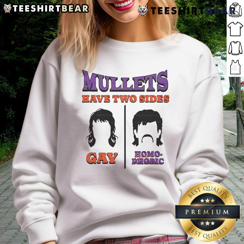 Premium Mullets Have Two Sides Gay And Homophobic Sweatshirt Premium Mullets sweatshirt featuring humor on two sides: gay and homophobic, perfect for bold fashion statements.