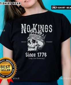 Premium No Kings Since 1776 Skull Resist Long Live Democracy Ladies Tee - stylish women's shirt promoting democracy.