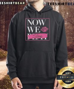 Premium Now We Slay Hoodie in stylish design, perfect for casual wear and showcasing your unique fashion sense.