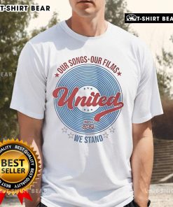 Premium Our Songs Our Films United We Stand T-Shirt for May 30th, 2025, featuring a stylish design and vibrant colors.