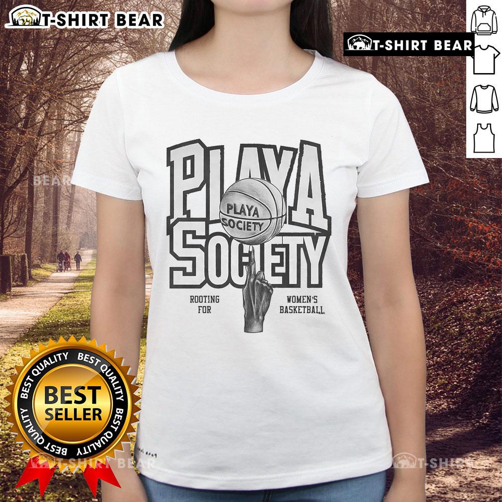 Premium Play A Society Rooting For Women'S Basketball Ladies Tee Premium Play A Society Women's Basketball Tee featuring a stylish design for fans supporting ladies' basketball.