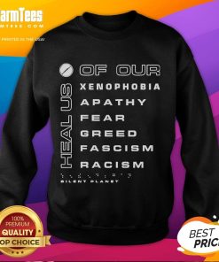 Premium Silent Planet sweatshirt featuring 'Heal Us Of Our Xenophobia, Apathy, Fear, Greed, Fascism, Racism' message.