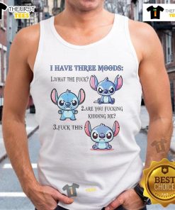 Alt Text: Premium Stitch tank top featuring three moods: What The F*, Are You F*ing Kidding Me, and F* This.