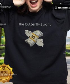 Premium The Butterfly I Want Sweatshirt featuring vibrant butterfly graphic design on a cozy fabric.