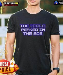 Alt Text: Premium The World Peaked In The 80s T-Shirt featuring retro graphics and vibrant colors, perfect for nostalgic fashion lovers.