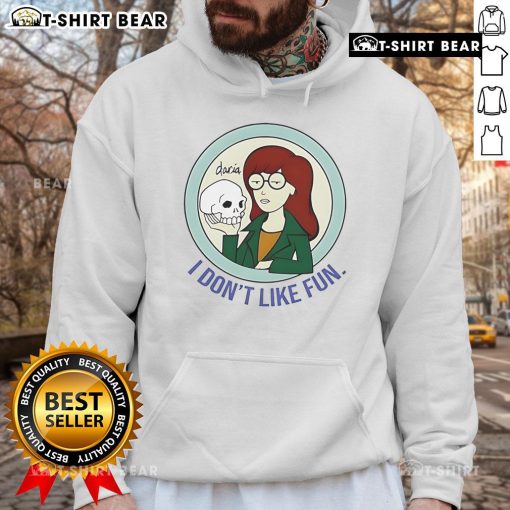 Pretty Daria hoodie featuring the phrase 'I Don't Like Fun' in a stylish design, perfect for casual wear.