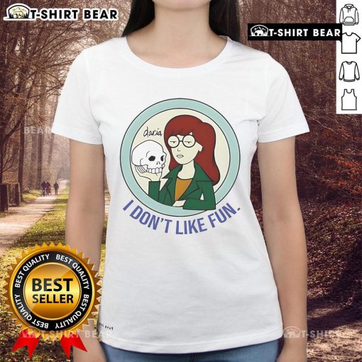 Pretty Daria 'I Don't Like Fun' ladies tee featuring a stylish graphic design for casual wear.