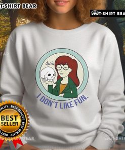 Pretty Daria I Don't Like Fun sweatshirt featuring a stylish design and trendy colors, perfect for casual wear.