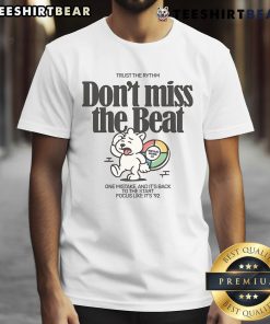 Pretty Don't Miss The Beat Trust The Rhythm T-Shirt featuring a vibrant design and stylish typography for music lovers.