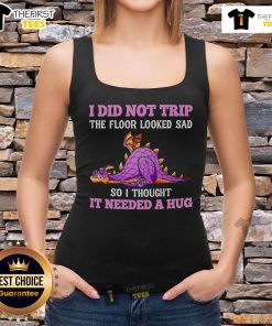 Cute tank top featuring a dragon design with text 'I Did Not Trip, The Floor Looked Sad' for whimsical fashion.