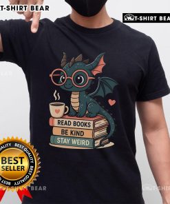 Pretty Dragons and Books Kind and Weird T-Shirt featuring colorful dragon illustrations and whimsical book designs.