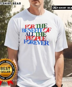 Alt Text: Pretty For The Benefit Of All The People Forever Pride T-Shirt featuring vibrant rainbow colors and a bold message.