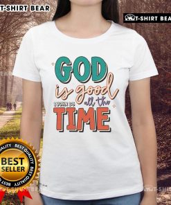 Pretty God is Good All The Time ladies tee featuring a stylish design and uplifting message for women of faith.