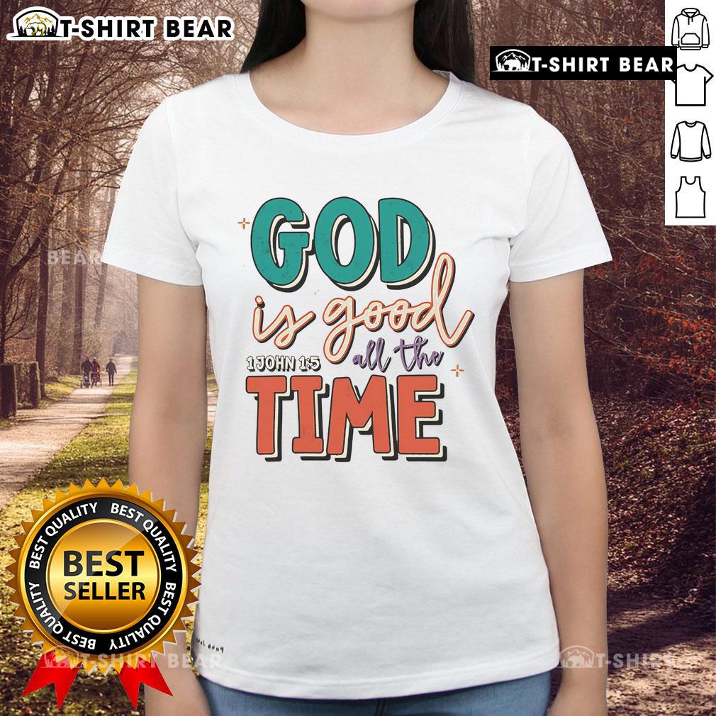 Pretty God Is Good All The Time Ladies Tee Pretty God is Good All The Time ladies tee featuring a stylish design and uplifting message for women of faith.