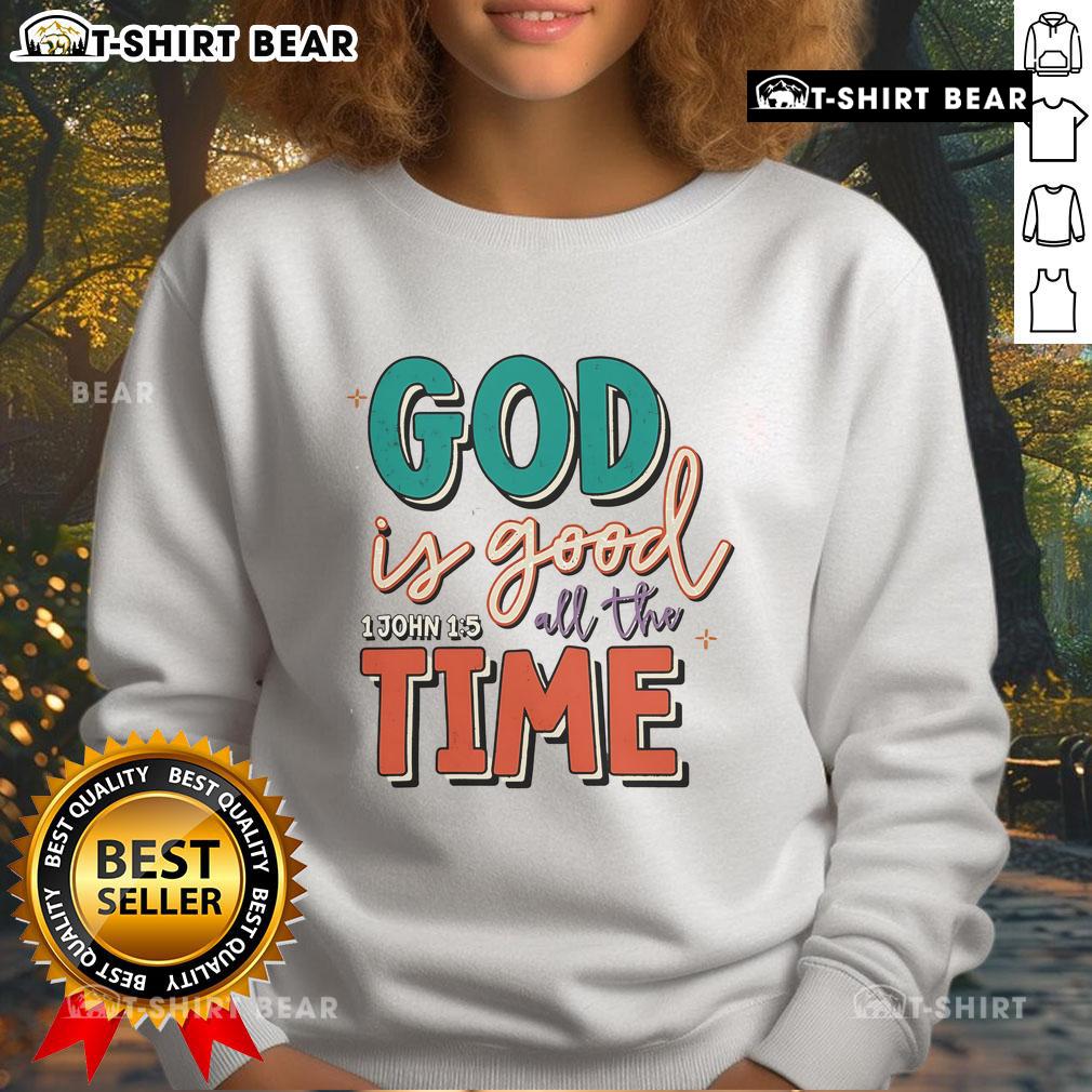 Pretty God Is Good All The Time Sweatshirt Cozy Pretty God Is Good All The Time sweatshirt in soft fabric, perfect for casual wear and expressing faith.