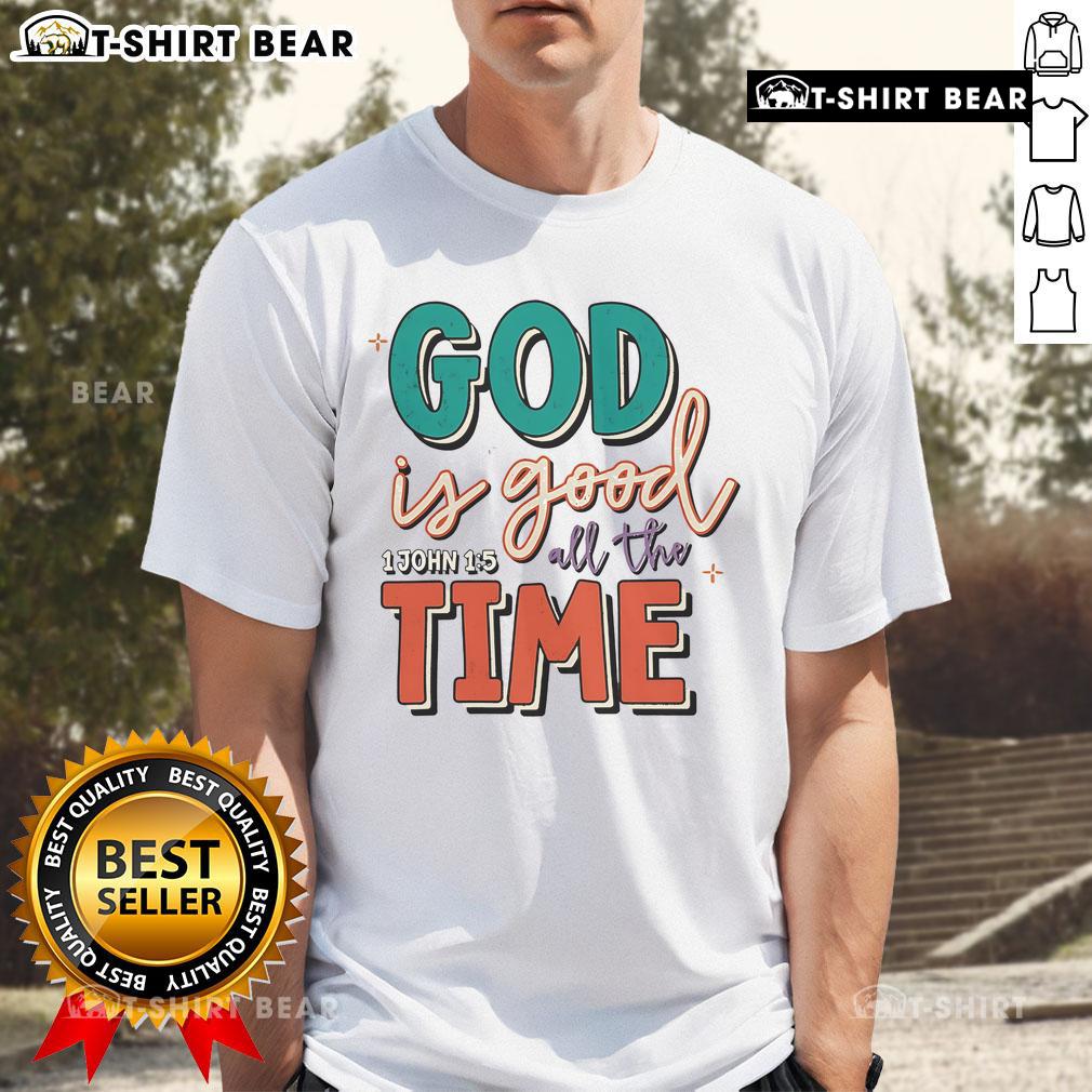 Pretty God Is Good All The Time T Shirt Alt Text: Pretty God Is Good All The Time T-Shirt featuring vibrant design and inspirational message for faith and style.
