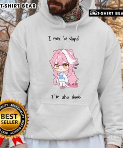 Alt Text: Pretty Hololive Raora hoodie featuring 'I May Be Stupid But I'm Also Dumb' design, perfect for fans and casual wear.
