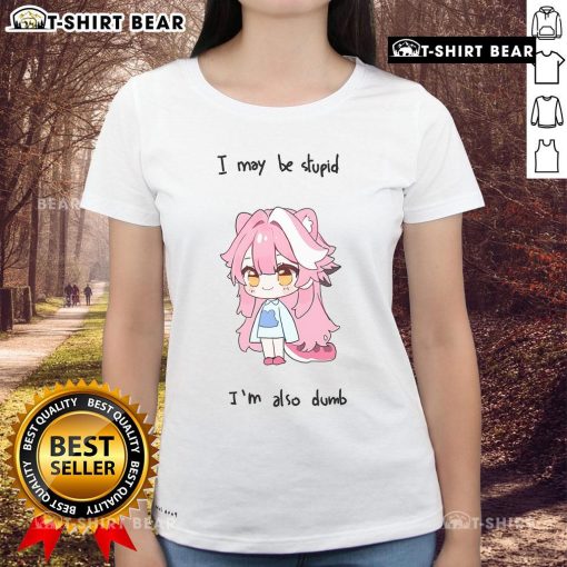 Alt Text: Pretty Hololive Raora 'I May Be Stupid But I'm Also Dumb' Ladies Tee showcasing a fun, colorful graphic design.