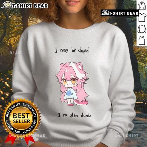 Pretty Hololive Raora sweatshirt featuring 'I May Be Stupid But I'm Also Dumb' design, perfect for fans and cozy wear.