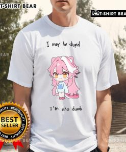 Alt Text: Pretty Hololive Raora I May Be Stupid But I'M Also Dumb T-Shirt design featuring colorful graphics and playful text.