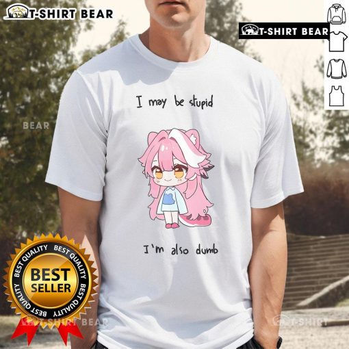 Alt Text: Pretty Hololive Raora I May Be Stupid But I'M Also Dumb T-Shirt design featuring colorful graphics and playful text.