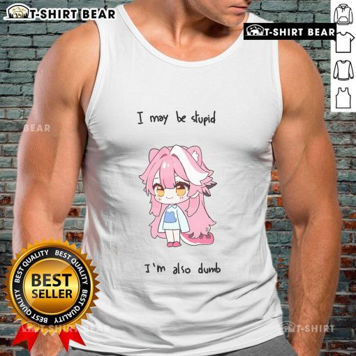 Pretty Hololive Raora tank top featuring the phrase 'I may be stupid but I'm also dumb' in vibrant colors.