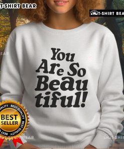 Pretty Hulvey You Are So Beautiful sweatshirt in soft fabric, featuring a stylish design and vibrant colors for everyday wear.