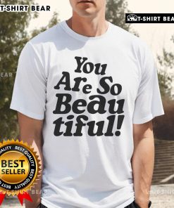 Pretty Hulvey You Are So Beautiful T-Shirt in vibrant colors, featuring a stylish design perfect for casual wear.