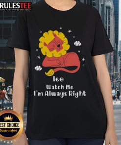 Pretty Ieo Watch Me Im Always Right ladies tee in vibrant colors, perfect for casual outings and showcasing confidence.