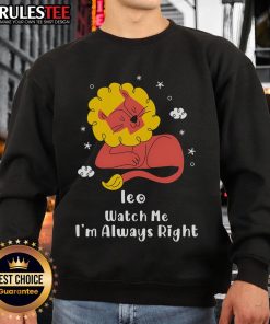 Pretty Ieo Watch Me I'm Always Right Sweatshirt in cozy fabric, perfect for casual style and comfort.
