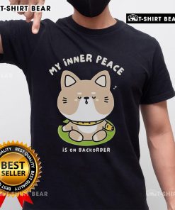 Pretty My Inner Peace Is On Backorder T-Shirt featuring a stylish design and calming colors, perfect for relaxation enthusiasts.