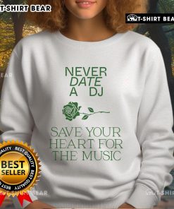 Alt Text: Cozy 'Pretty Never Date A DJ Save Your Heart For The Music' sweatshirt, perfect for music lovers and stylish comfort.