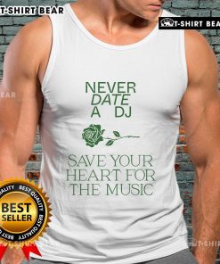 Stylish tank top with 'Pretty Never Date A DJ, Save Your Heart For The Music' slogan, perfect for music lovers and DJs.