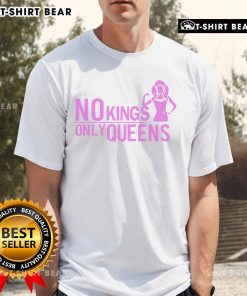 Pretty No Kings Only Queens T-Shirt featuring bold text design for empowering fashion statement and stylish expression.
