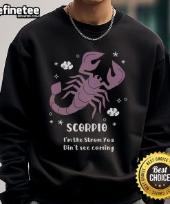 Pretty Scorpio 'I'm The Storm You Didn't See Coming' sweatshirt featuring a stylish design perfect for astrology lovers.