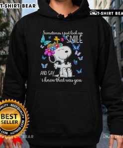 Pretty Snoopy hoodie with the quote 'Sometimes I just look up, smile, and say I know that was you' in stylish design.