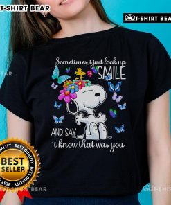 Alt Text: Pretty Snoopy tee featuring the quote 'Sometimes I just look up, smile, and say I know that was you' on a ladies shirt.