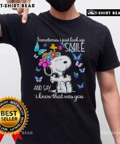 Pretty Snoopy 'Sometimes I Just Look Up Smile And Say I Know That Was You' T-Shirt design, featuring a charming Snoopy graphic.
