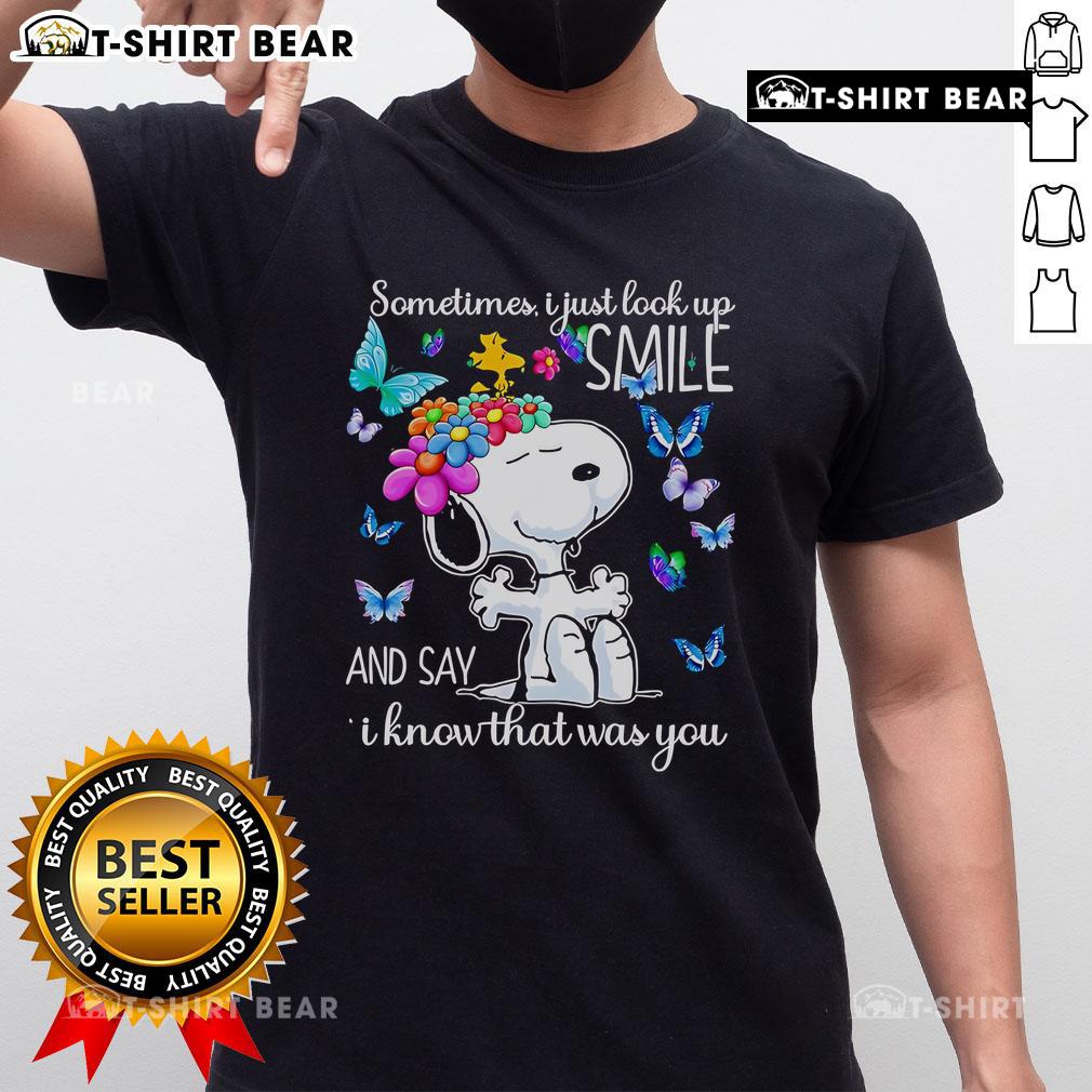 Pretty Snoopy Sometimes I Just Look Up Smile And Say I Know That Was You T-Shirt Pretty Snoopy 'Sometimes I Just Look Up Smile And Say I Know That Was You' T-Shirt design, featuring a charming Snoopy graphic.