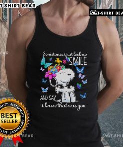 Pretty Snoopy tank top featuring the quote 'Sometimes I just look up, smile, and say I know that was you'.