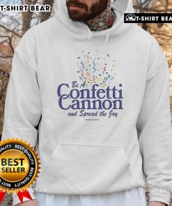 Pretty Tanner Smith Be A Confetti Cannon And Spread The Joy Hoodie in vibrant colors, showcasing a joyful design.