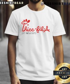 Pretty Thicc-Fil-A Lift Mor Weights T-Shirt featuring a fun design for fitness enthusiasts and Chick-fil-A fans.