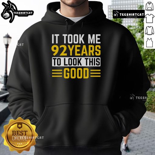 92nd birthday hoodie that says 'It Took Me 92 Years To Look This Good' celebrating a milestone birthday in style.