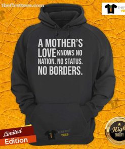 Alt Text: Cozy hoodie featuring A Mother's Love Knows No Nation, No Status, No Borders design, perfect for expressing love and unity.