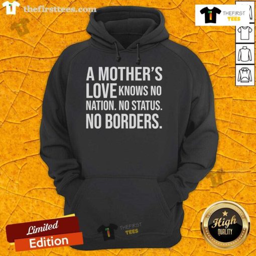 Alt Text: Cozy hoodie featuring A Mother's Love Knows No Nation, No Status, No Borders design, perfect for expressing love and unity.