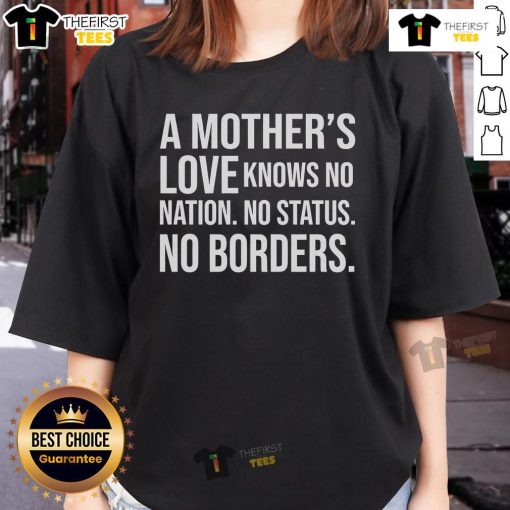 Top-A-Mothers-Love-Knows-No-Nation-No-Status-No-Borders Ladies Tee featuring a heartwarming design celebrating motherhood.