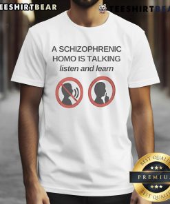 Alt Text: Top A Schizophrenic Homo Talking Listen And Learn T-Shirt design showcasing bold graphics and a vibrant message.