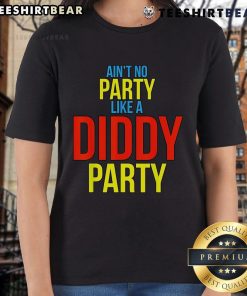 Alt Text: Top Ain't No Party Like A Diddy Party Ladies Tee featuring vibrant graphics and stylish design for party enthusiasts.